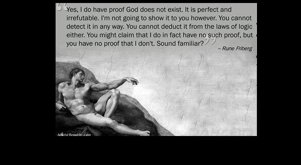 Prove that god doesn’t exist?  Not our job..  (The burden of Proof)