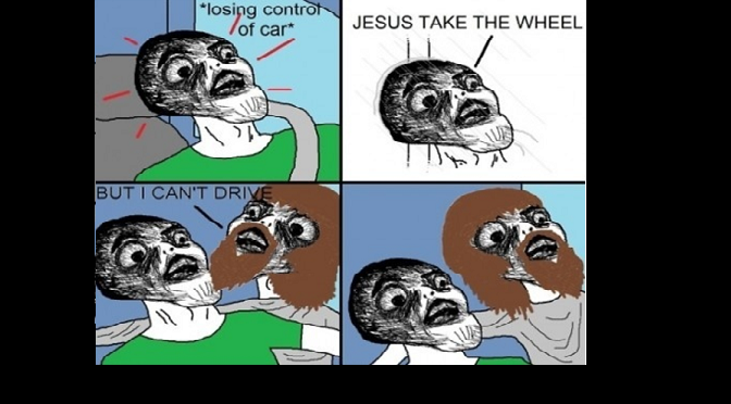 “Let Jesus Take the Wheel” is really bad advice